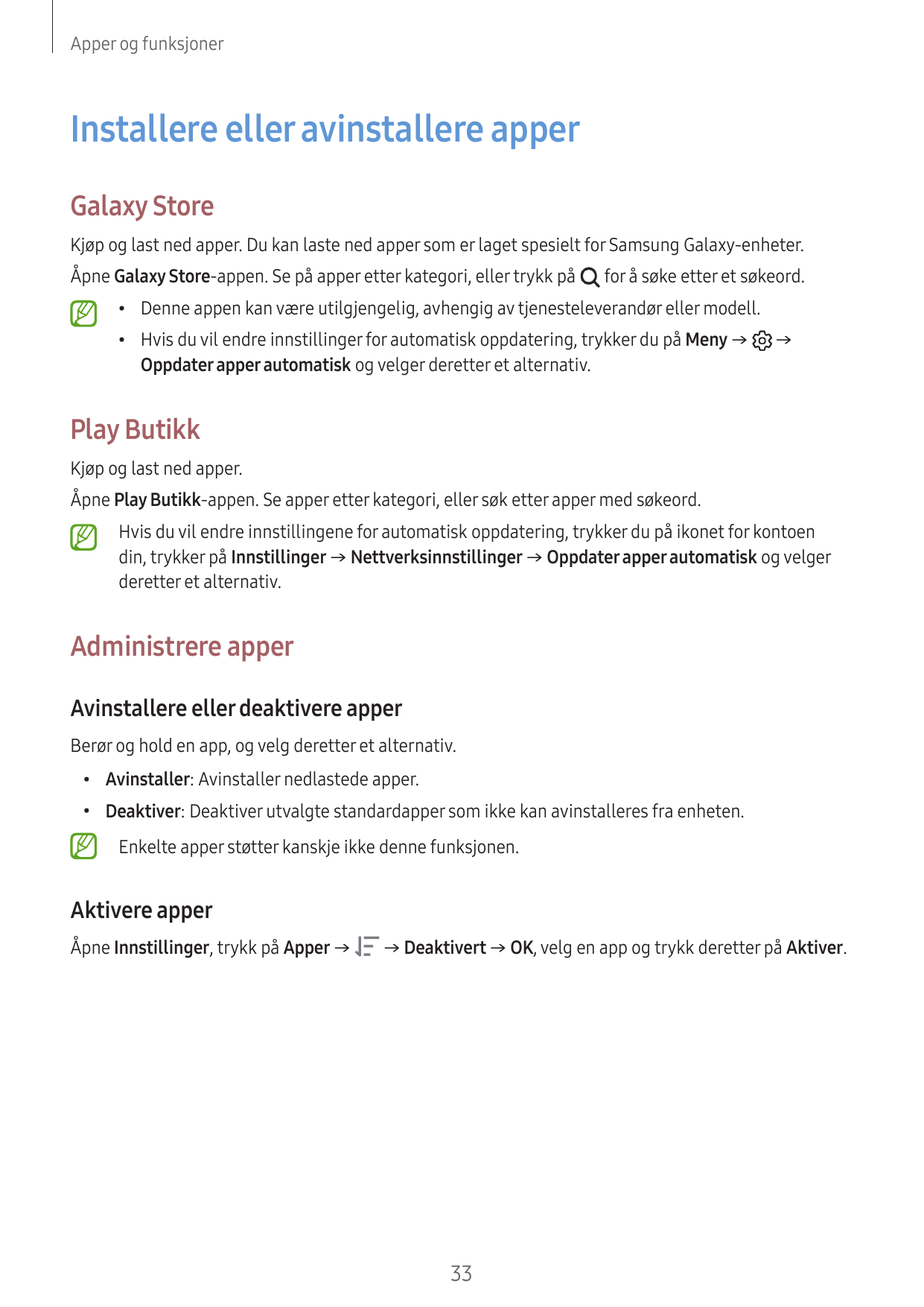 Apper og funksjonerInstallere eller avinstallere apperGalaxy StoreKjøp og last ned apper. Du kan laste ned apper som er laget sp