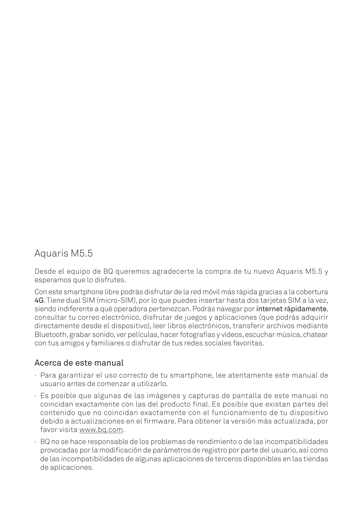 Aquaris M5.5Desde el equipo de BQ queremos agradecerte la compra de tu nuevo Aquaris M5.5 yesperamos que lo disfrutes.Con este s