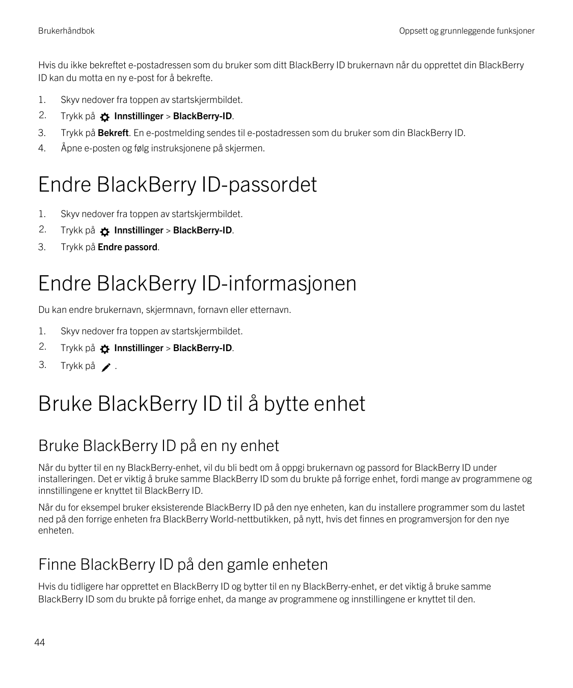 BrukerhåndbokOppsett og grunnleggende funksjonerHvis du ikke bekreftet e-postadressen som du bruker som ditt BlackBerry ID bruke