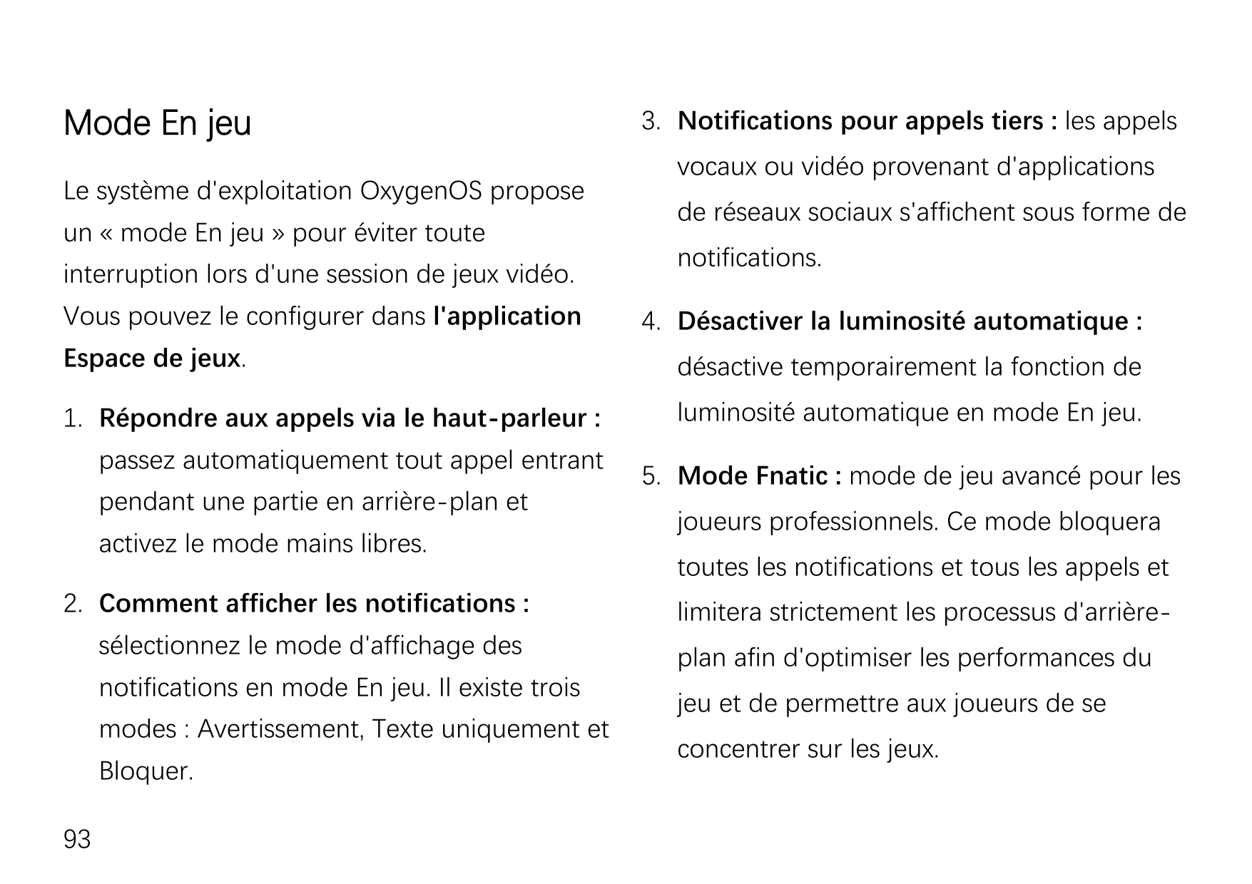 Mode En jeuLe système d'exploitation OxygenOS proposeun « mode En jeu » pour éviter touteinterruption lors d'une session de jeux