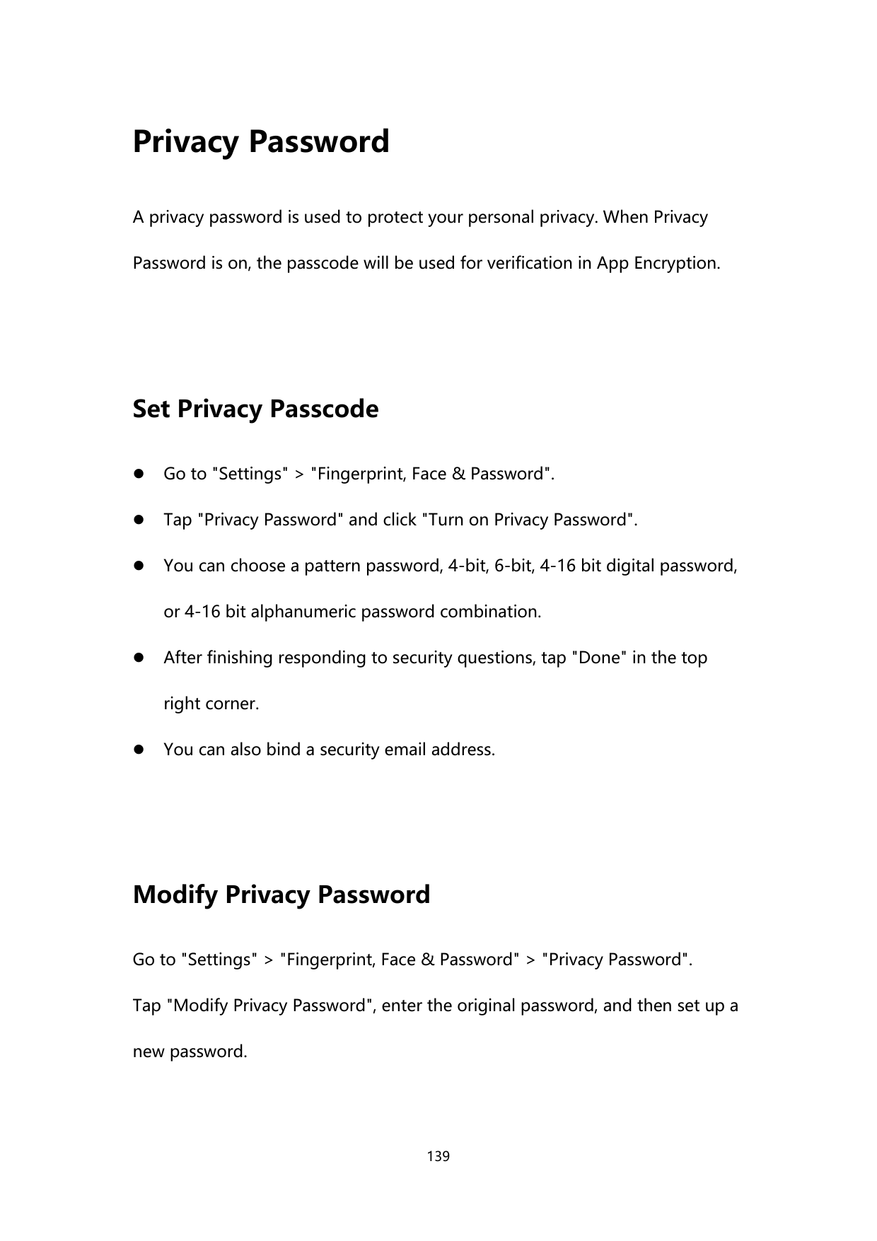 Privacy PasswordA privacy password is used to protect your personal privacy. When PrivacyPassword is on, the passcode will be us