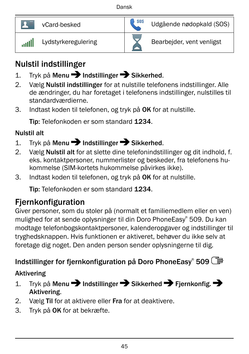 DanskvCard-beskedUdgående nødopkald (SOS)LydstyrkereguleringBearbejder, vent venligstNulstil indstillinger1.2.3.Tryk på MenuInds