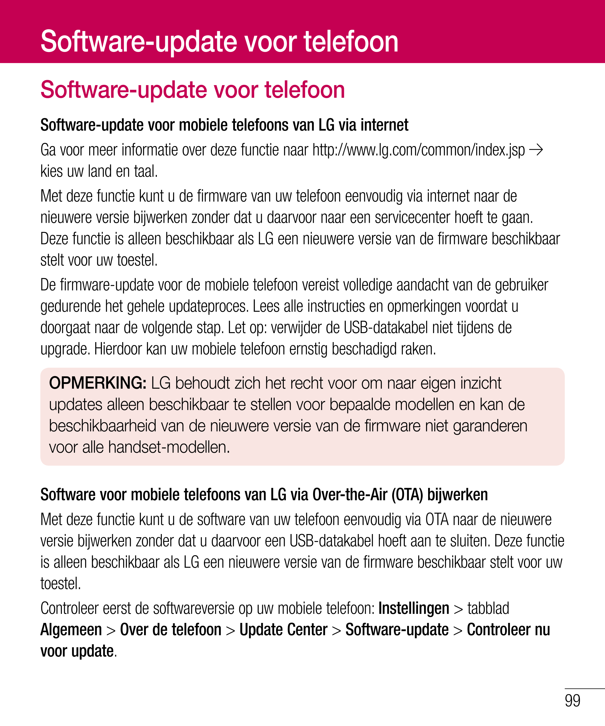 Software-update voor telefoon
Software-update voor telefoon
Software-update voor mobiele telefoons van LG via internet
Ga voor m