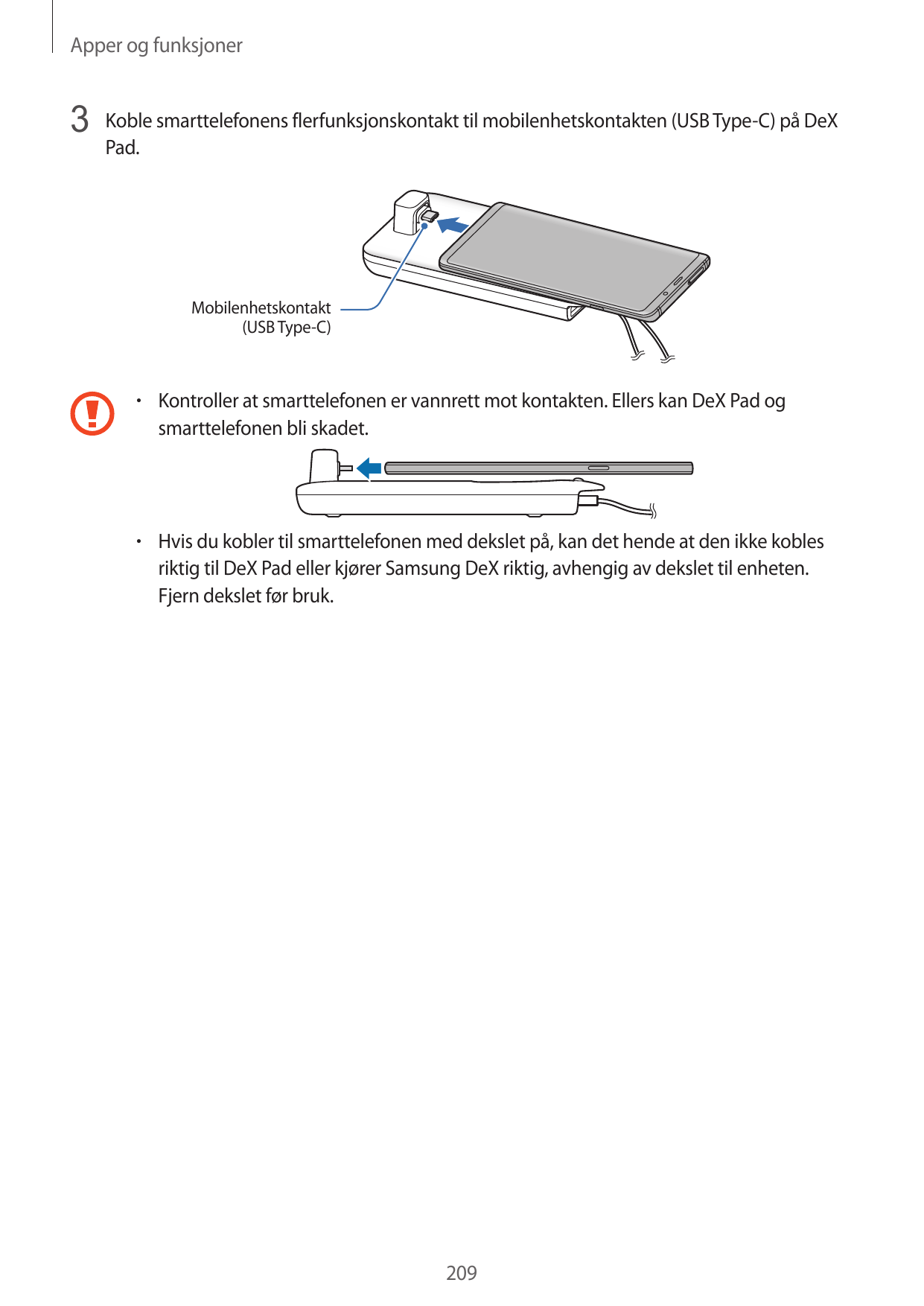 Apper og funksjoner3 Koble smarttelefonens flerfunksjonskontakt til mobilenhetskontakten (USB Type-C) på DeXPad.Mobilenhetskonta