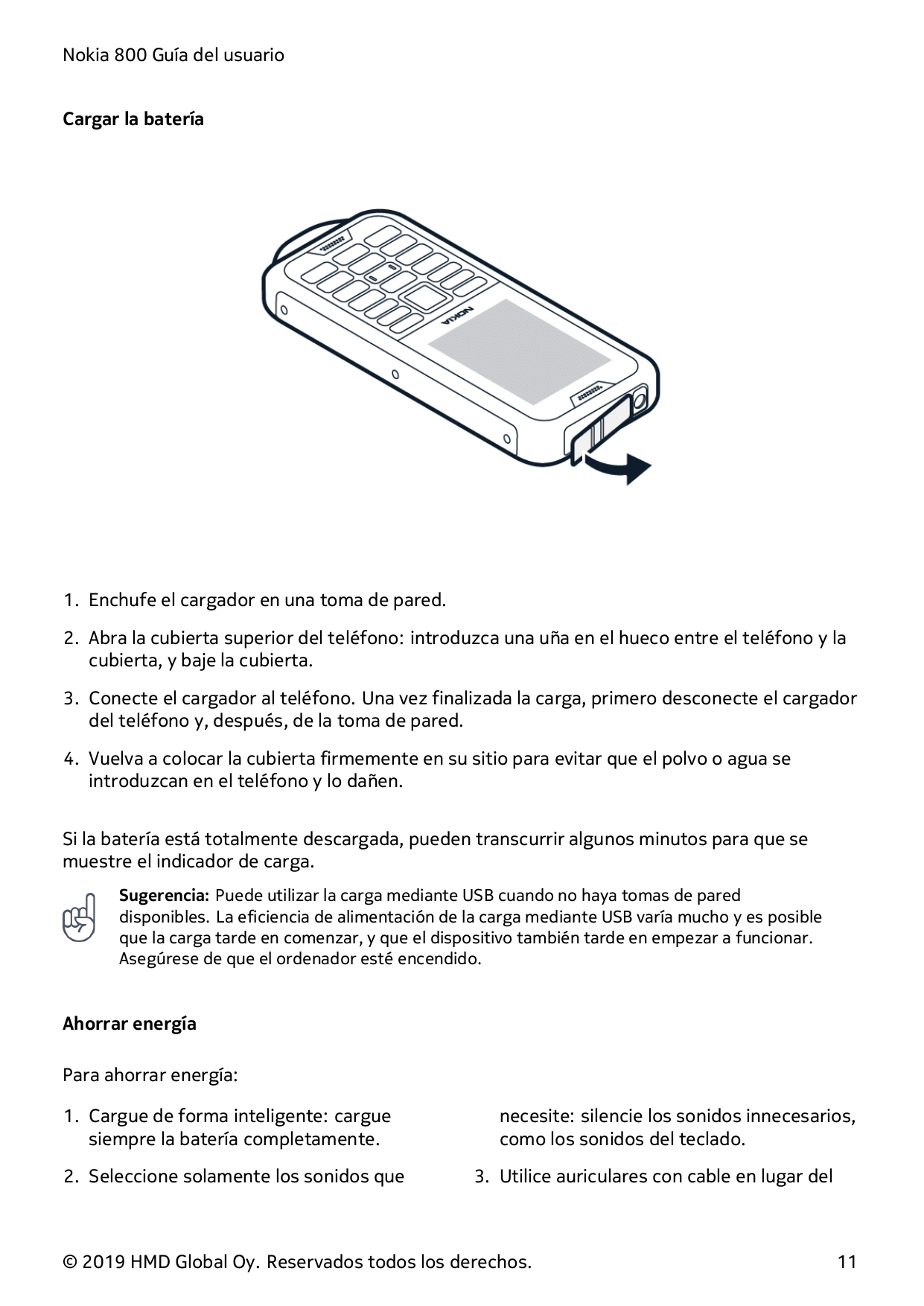 Nokia 800 Guía del usuarioCargar la batería1. Enchufe el cargador en una toma de pared.2. Abra la cubierta superior del teléfono