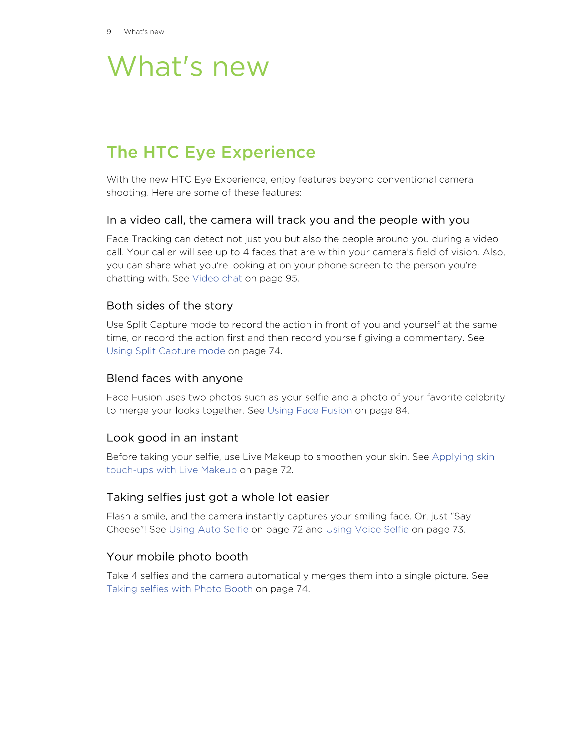 9      What's new 
What's new
The HTC Eye Experience
With the new HTC Eye Experience, enjoy features beyond conventional camera
