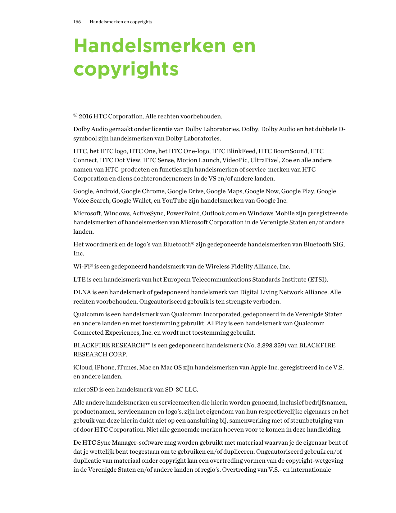 166Handelsmerken en copyrightsHandelsmerken encopyrights© 2016 HTC Corporation. Alle rechten voorbehouden.Dolby Audio gemaakt on