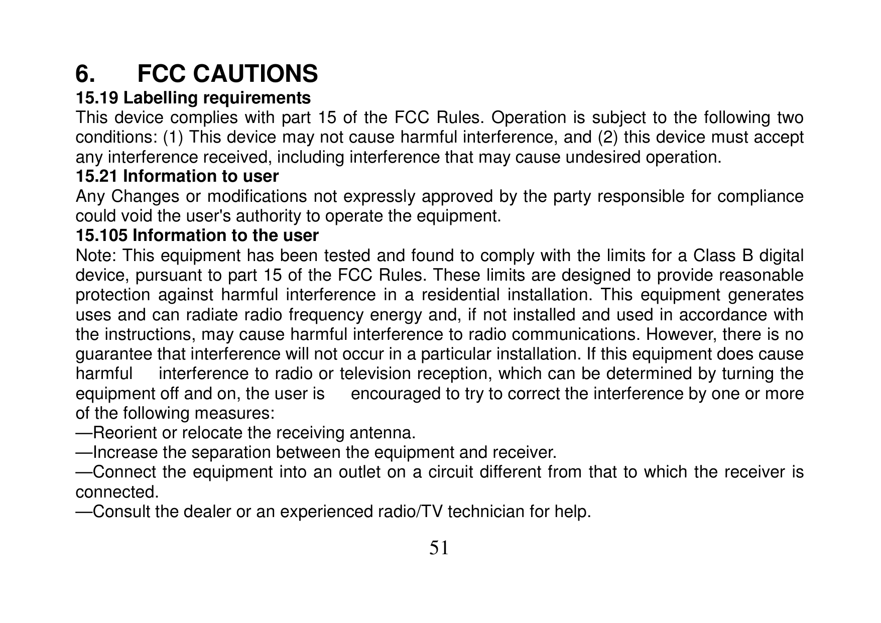 6.FCC CAUTIONS15.19 Labelling requirementsThis device complies with part 15 of the FCC Rules. Operation is subject to the follow