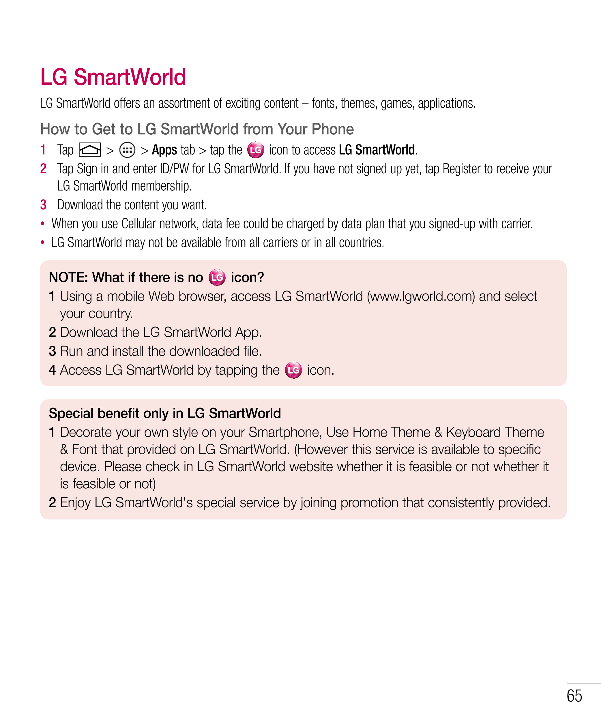 LG SmartWorld
LG SmartWorld offers an assortment of exciting content – fonts, themes, games, applications.
How to Get to LG Smar