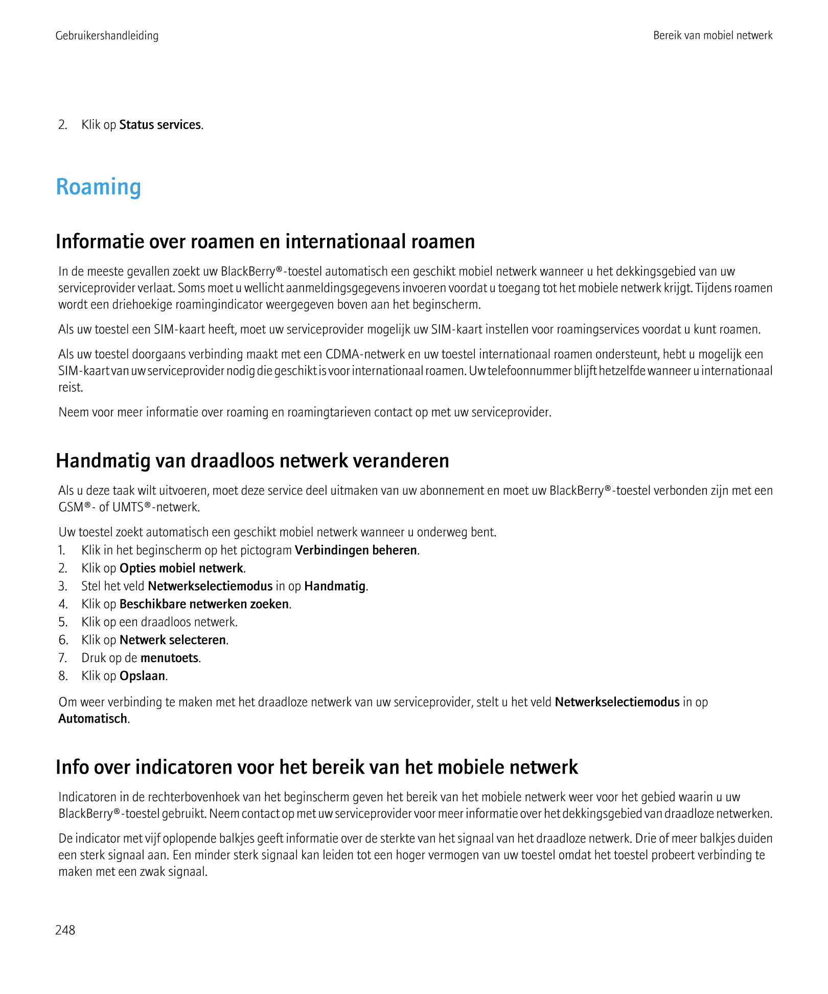Gebruikershandleiding Bereik van mobiel netwerk
2.    Klik op  Status services.
Roaming
Informatie over roamen en internationaal