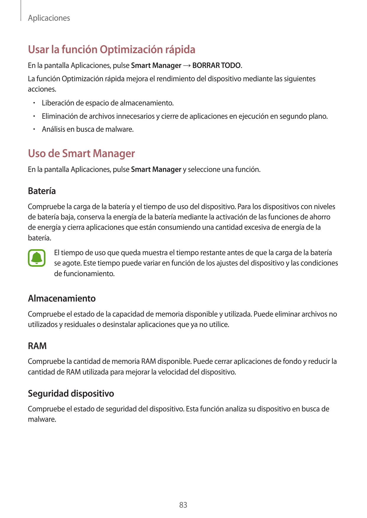 AplicacionesUsar la función Optimización rápidaEn la pantalla Aplicaciones, pulse Smart Manager → BORRAR TODO.La función Optimiz