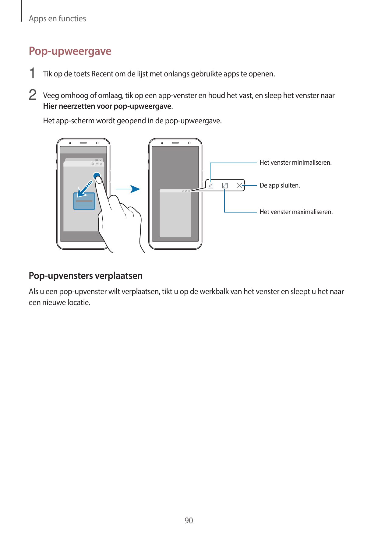 Apps en functiesPop-upweergave1 Tik op de toets Recent om de lijst met onlangs gebruikte apps te openen.2 Veeg omhoog of omlaag,