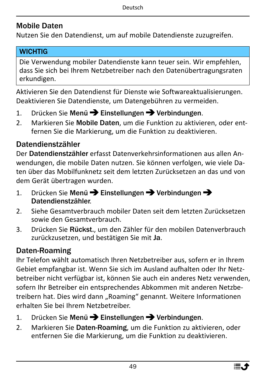DeutschMobile DatenNutzen Sie den Datendienst, um auf mobile Datendienste zuzugreifen.WICHTIGDie Verwendung mobiler Datendienste