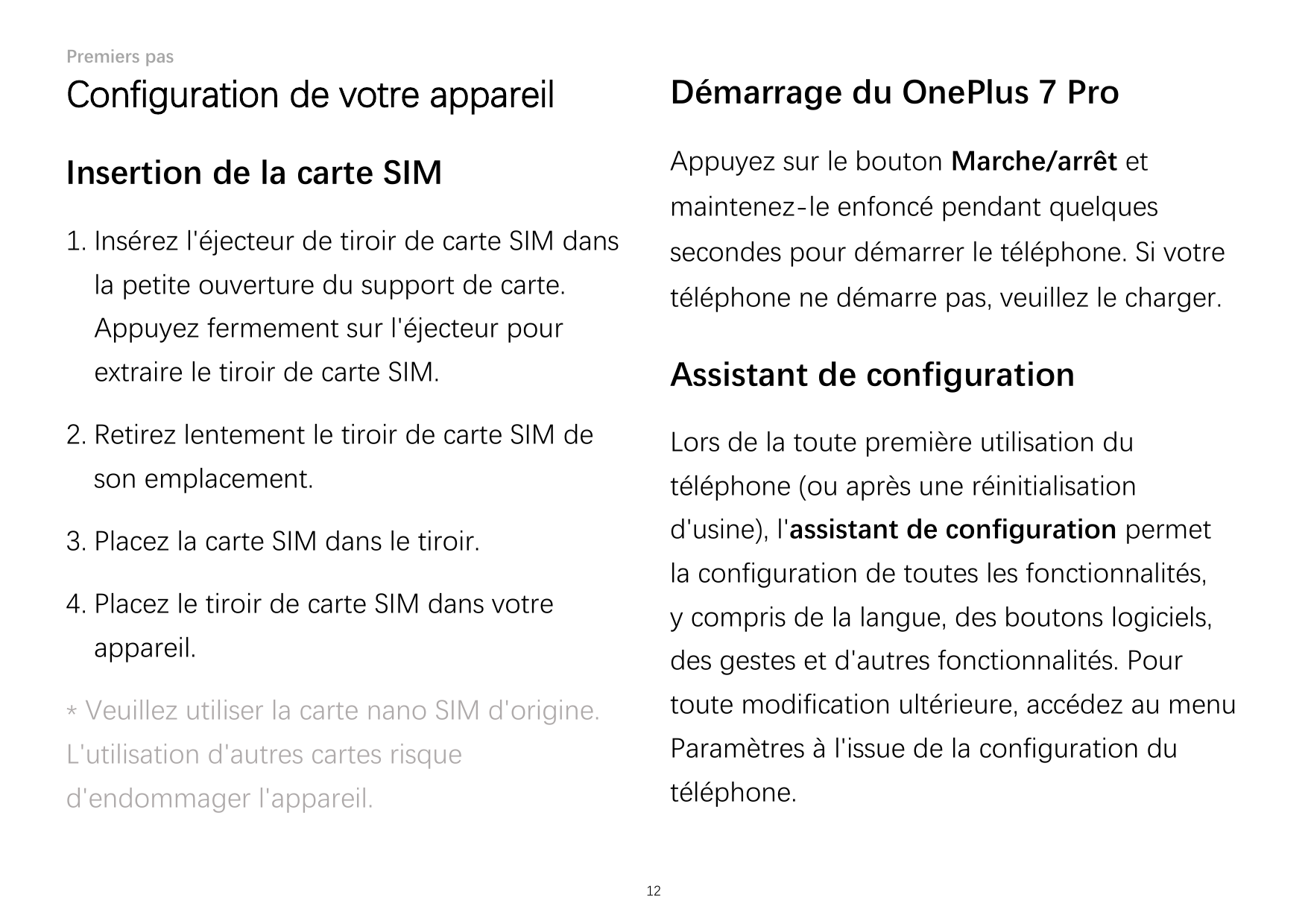 Premiers pasConfiguration de votre appareilDémarrage du OnePlus 7 ProInsertion de la carte SIMAppuyez sur le bouton Marche/arrêt