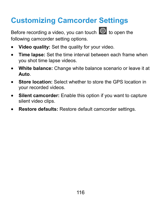 Customizing Camcorder SettingsBefore recording a video, you can touchfollowing camcorder setting options.to open the•Video quali