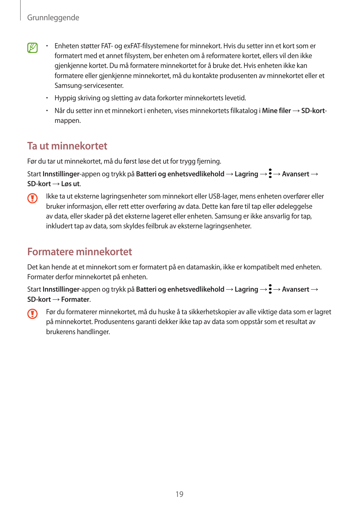 Grunnleggende•  Enheten støtter FAT- og exFAT-filsystemene for minnekort. Hvis du setter inn et kort som erformatert med et anne