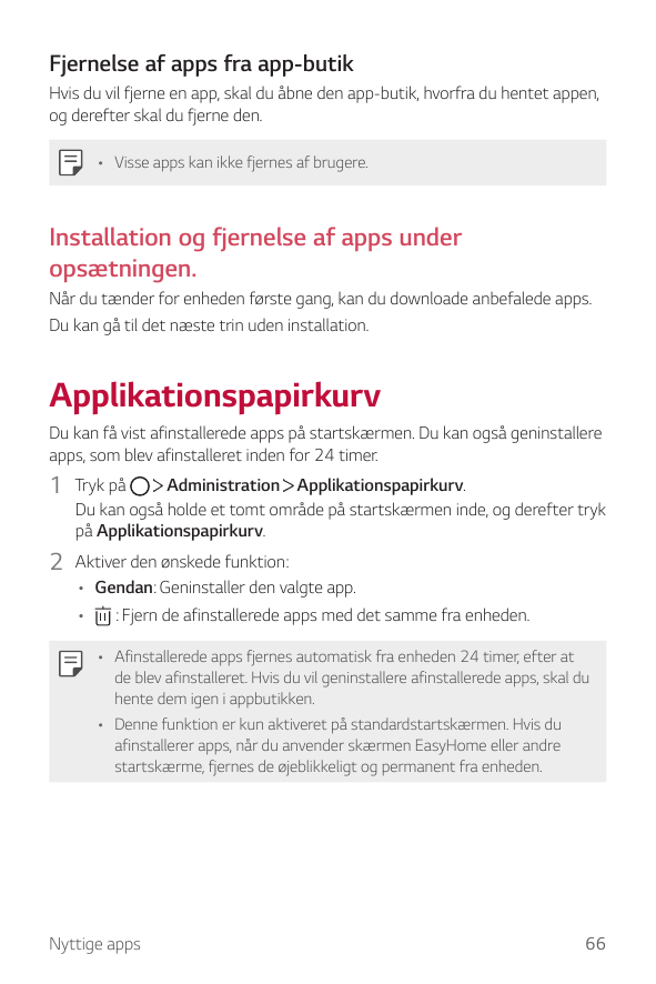 Fjernelse af apps fra app-butikHvis du vil fjerne en app, skal du åbne den app-butik, hvorfra du hentet appen,og derefter skal d