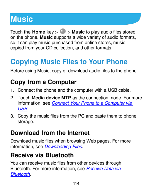 MusicTouch the Home key >> Music to play audio files storedon the phone. Music supports a wide variety of audio formats,so it ca