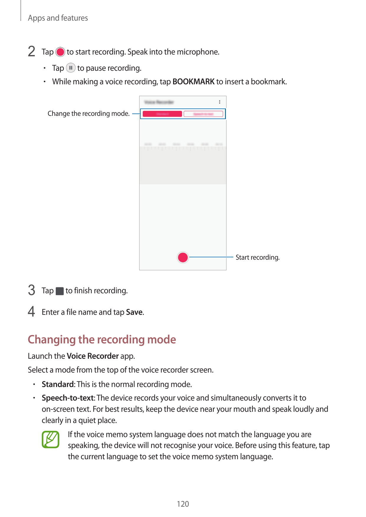 Apps and features2 Tap• Tapto start recording. Speak into the microphone.to pause recording.• While making a voice recording, ta