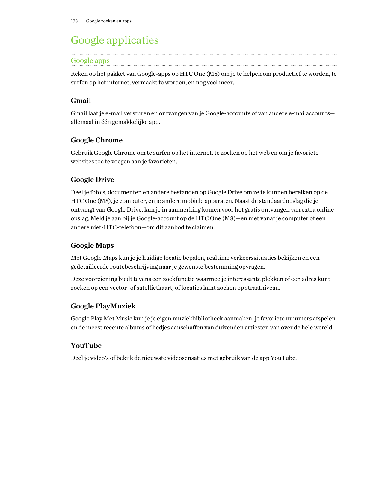 178Google zoeken en appsGoogle applicatiesGoogle appsReken op het pakket van Google-apps op HTC One (M8) om je te helpen om prod