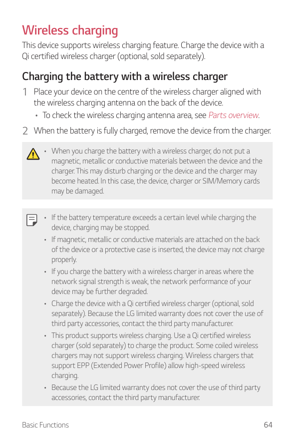 Wireless chargingThis device supports wireless charging feature. Charge the device with aQi certified wireless charger (optional