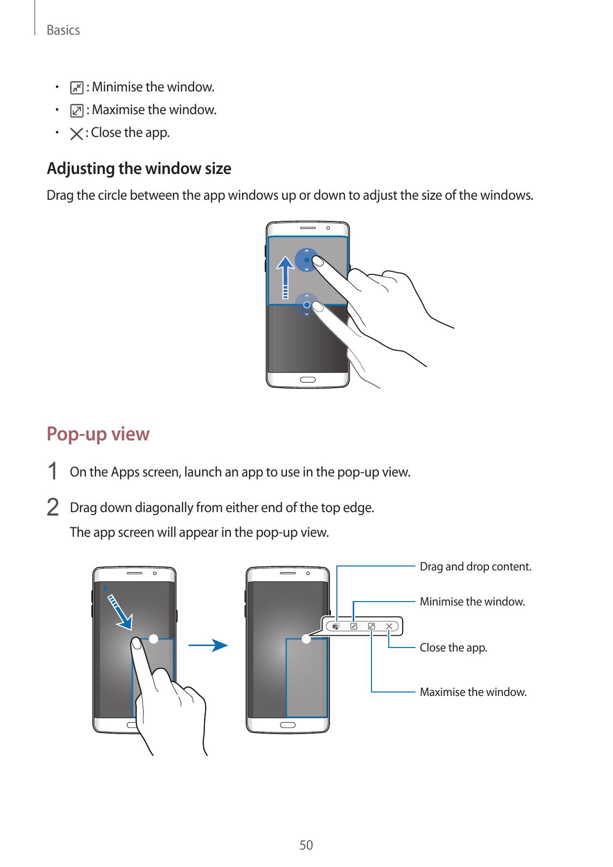 Basics•  : Minimise the window.•  : Maximise the window.•  : Close the app.Adjusting the window sizeDrag the circle between the 