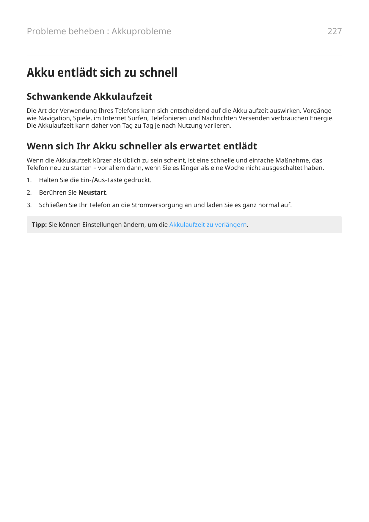 Probleme beheben : Akkuprobleme227Akku entlädt sich zu schnellSchwankende AkkulaufzeitDie Art der Verwendung Ihres Telefons kann