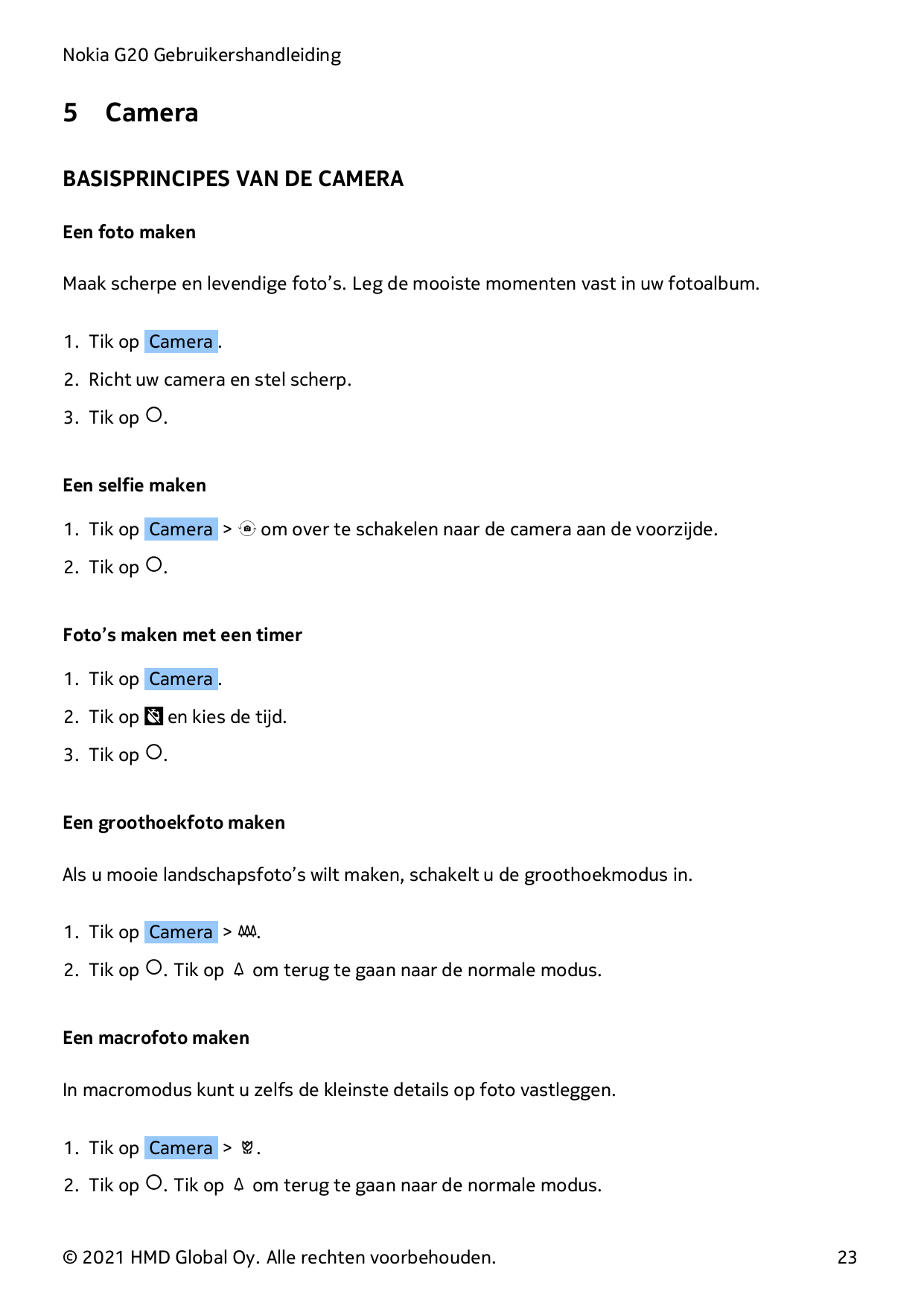 Nokia G20 Gebruikershandleiding5CameraBASISPRINCIPES VAN DE CAMERAEen foto makenMaak scherpe en levendige foto’s. Leg de mooiste