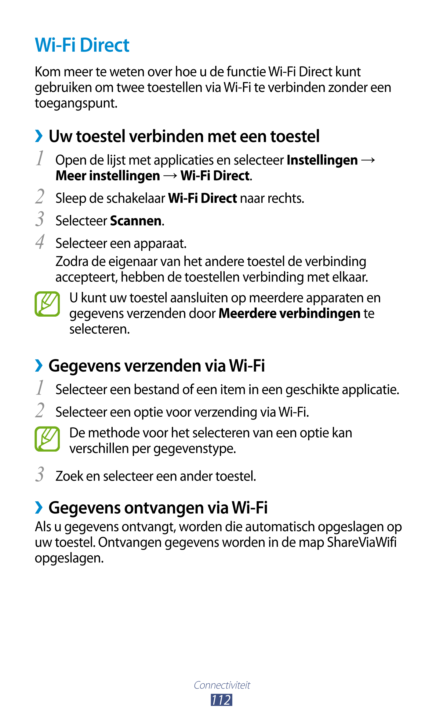Wi-Fi Direct
Kom meer te weten over hoe u de functie Wi-Fi Direct kunt 
gebruiken om twee toestellen via Wi-Fi te verbinden zond