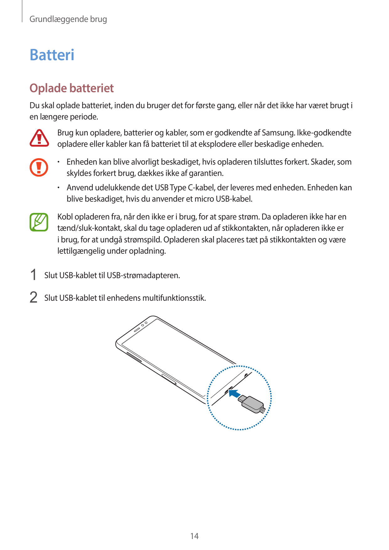 Grundlæggende brugBatteriOplade batterietDu skal oplade batteriet, inden du bruger det for første gang, eller når det ikke har v