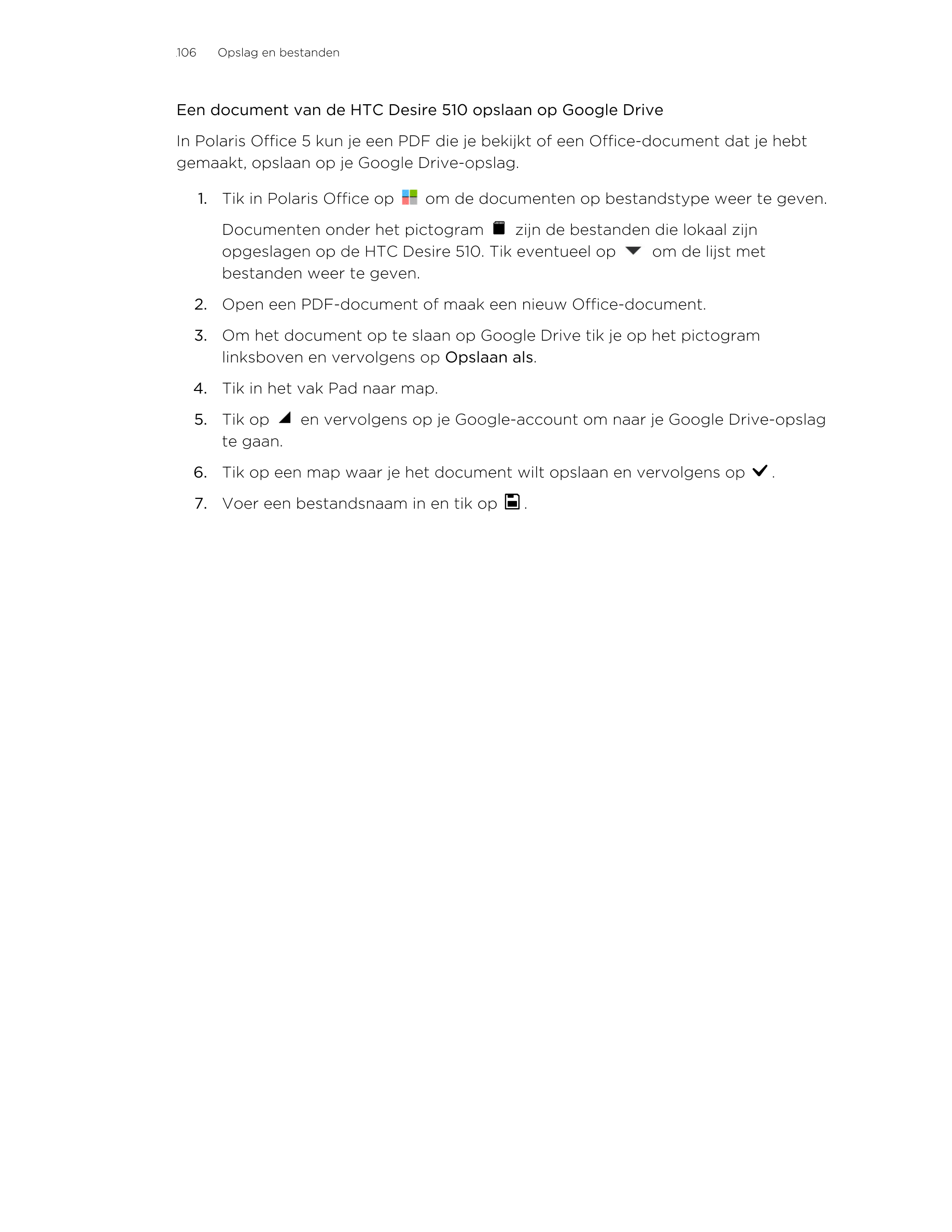 106      Opslag en bestanden
Een document van de HTC Desire 510 opslaan op Google Drive
In Polaris Office 5 kun je een PDF die j
