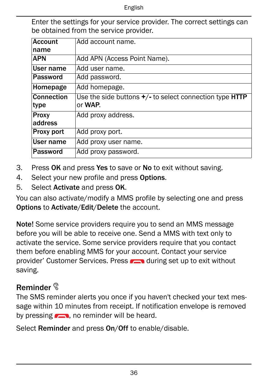 EnglishEnter the settings for your service provider. The correct settings canbe obtained from the service provider.AccountnameAP