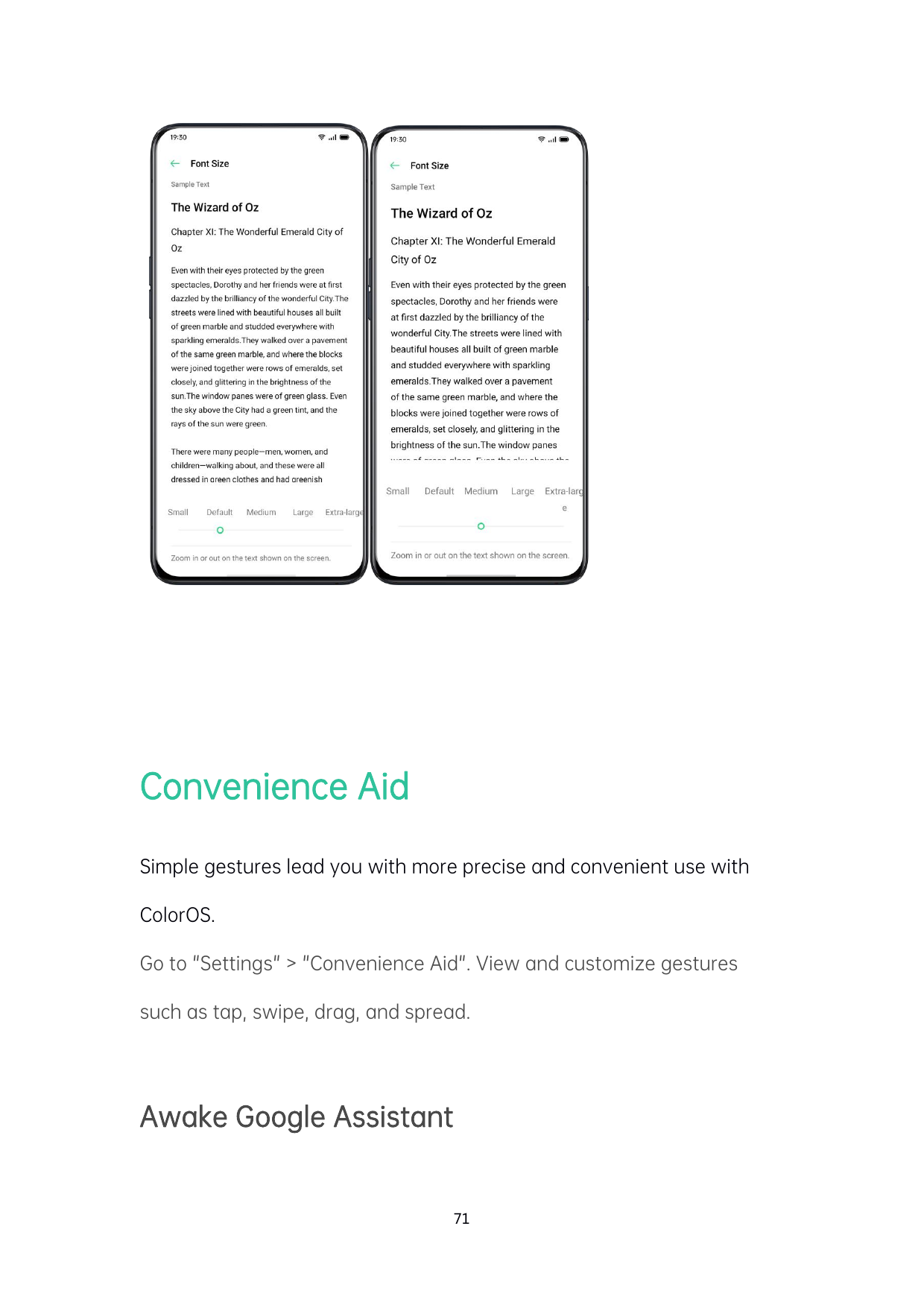 Convenience AidSimple gestures lead you with more precise and convenient use withColorOS.Go to "Settings" > "Convenience Aid". V