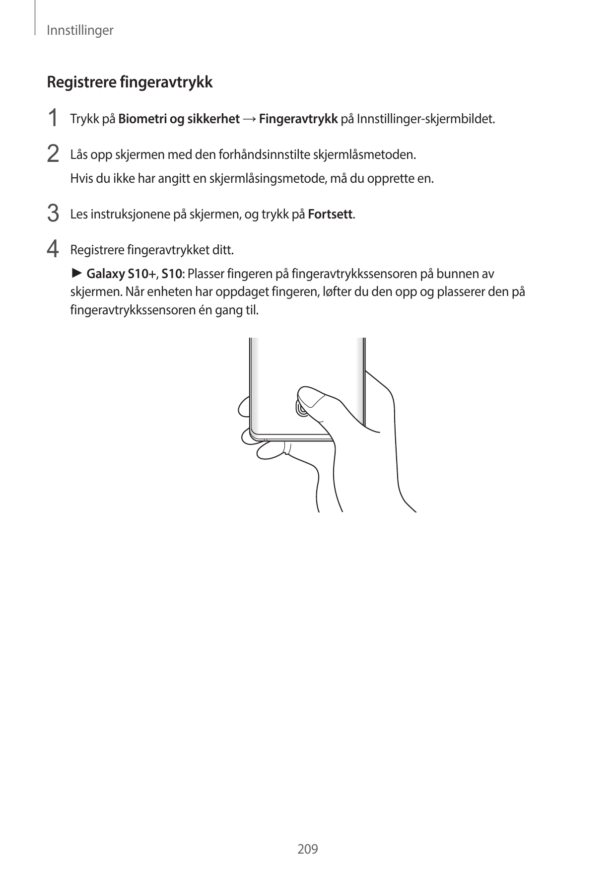 InnstillingerRegistrere fingeravtrykk1 Trykk på Biometri og sikkerhet → Fingeravtrykk på Innstillinger-skjermbildet.2 Lås opp sk