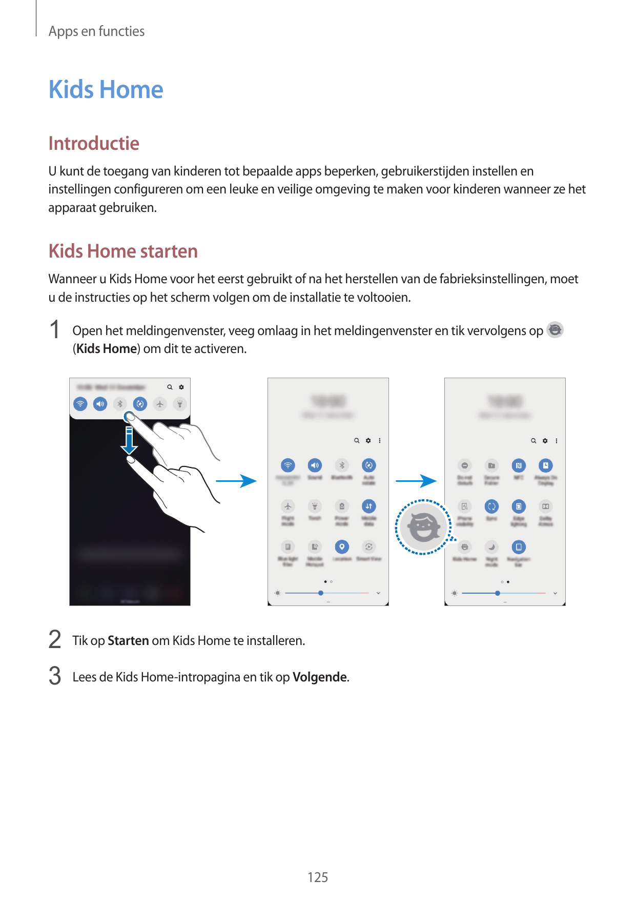 Apps en functiesKids HomeIntroductieU kunt de toegang van kinderen tot bepaalde apps beperken, gebruikerstijden instellen eninst