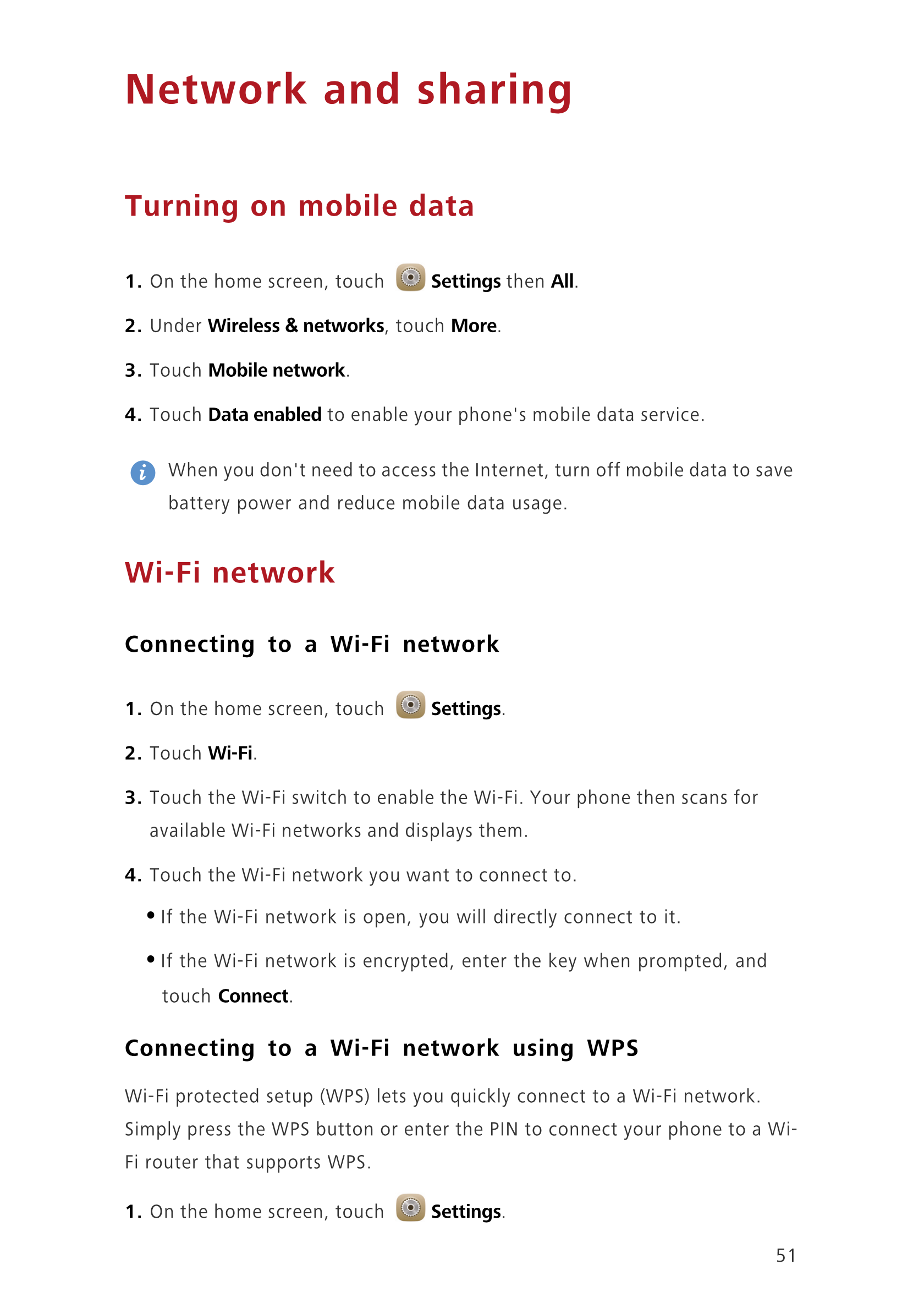 Network and sharing
Turning on mobile data
1.  On the home screen, touch  Settings then  All.
2.  Under  Wireless  & networks, t