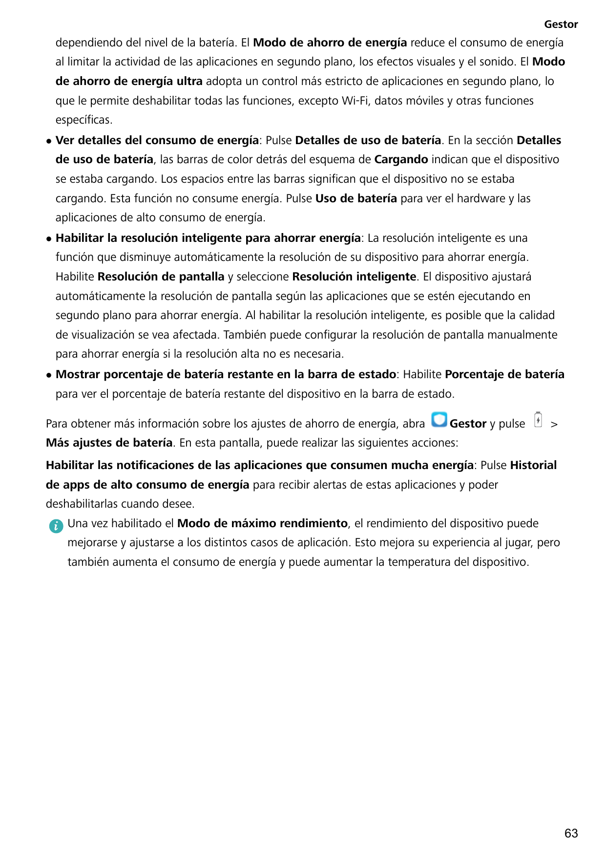 Gestordependiendo del nivel de la batería. El Modo de ahorro de energía reduce el consumo de energíaal limitar la actividad de l