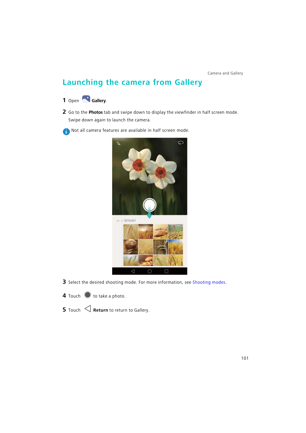 Camera and GalleryLaunching the camera from Gallery1Open2Go to the Photos tab and swipe down to display the viewfinder in half s