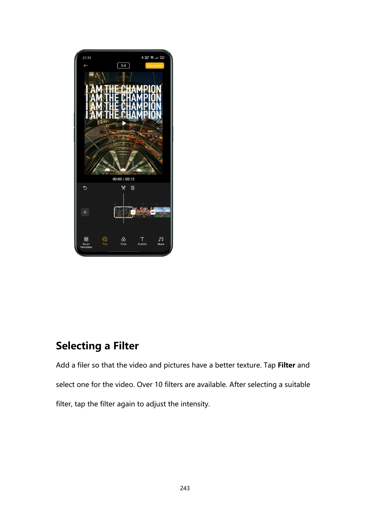Selecting a FilterAdd a filer so that the video and pictures have a better texture. Tap Filter andselect one for the video. Over