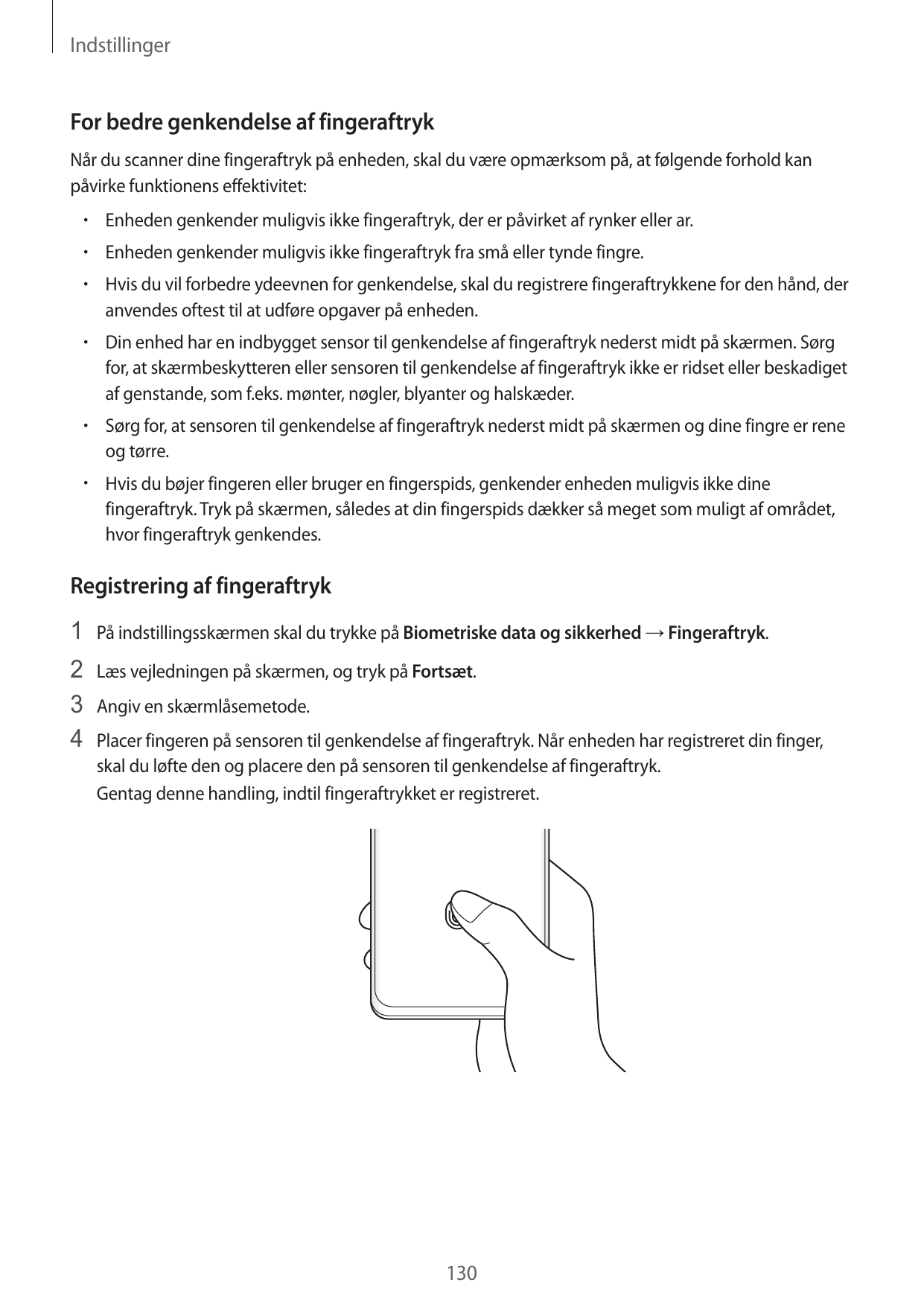 IndstillingerFor bedre genkendelse af fingeraftrykNår du scanner dine fingeraftryk på enheden, skal du være opmærksom på, at føl