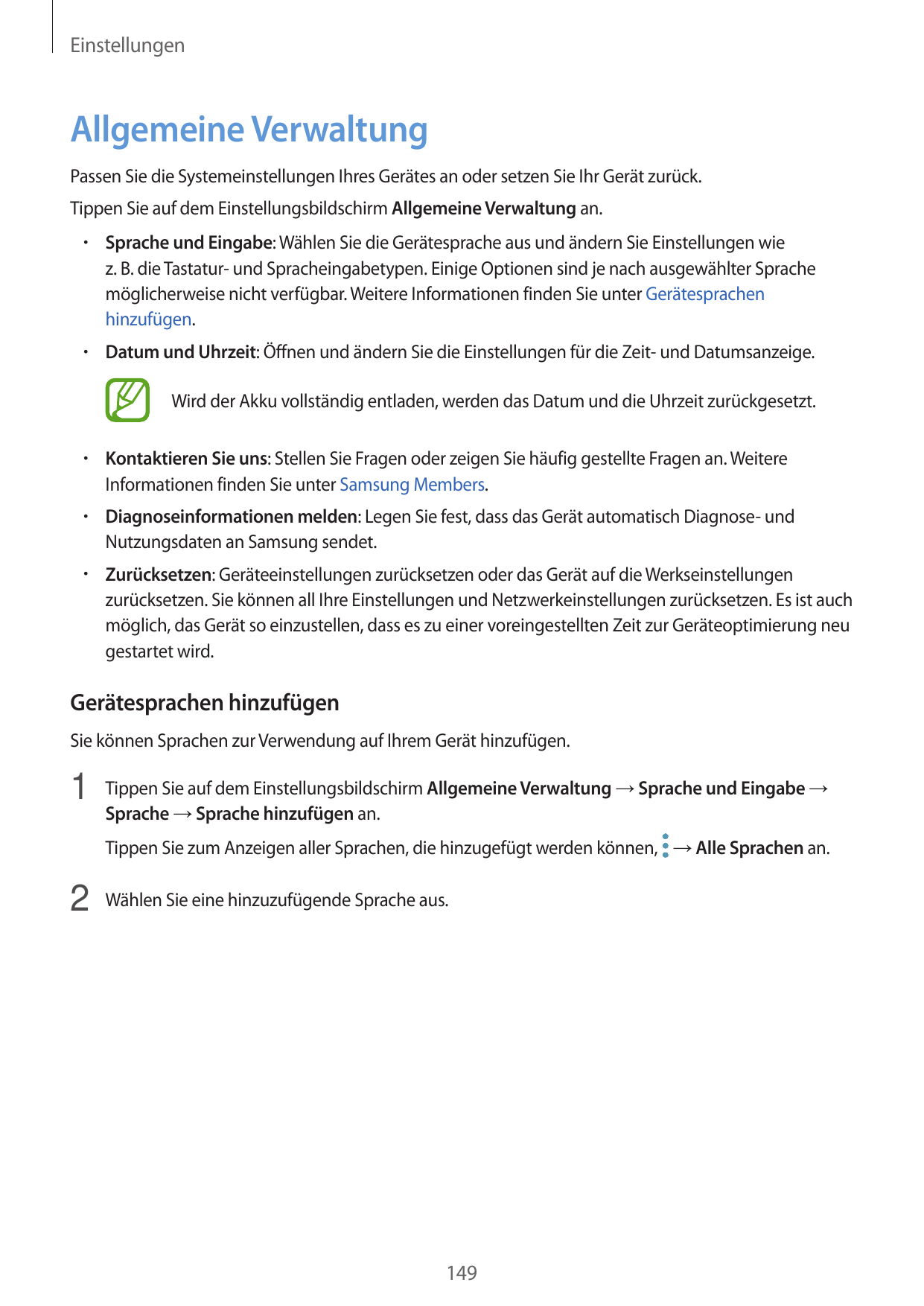 EinstellungenAllgemeine VerwaltungPassen Sie die Systemeinstellungen Ihres Gerätes an oder setzen Sie Ihr Gerät zurück.Tippen Si