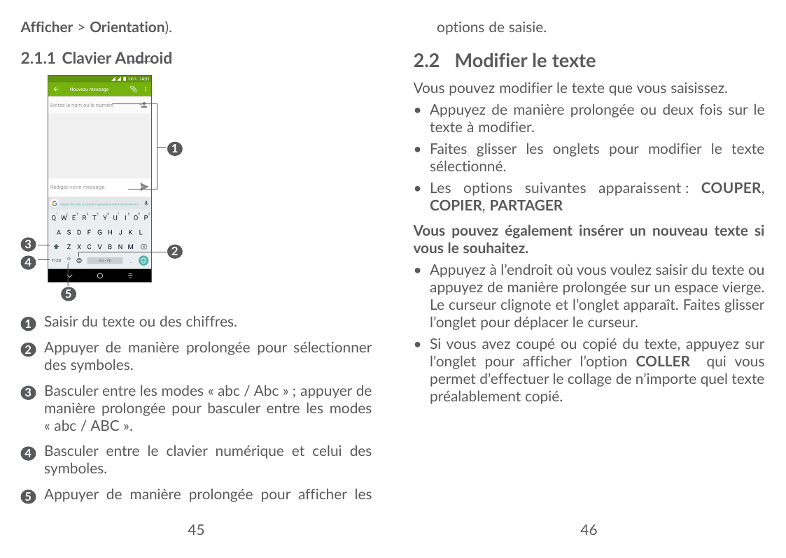 Afficher > Orientation).options de saisie.2.1.1 Clavier Android2.2 Modifier le texteVous pouvez modifier le texte que vous saisi