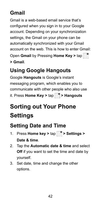 GmailGmail is a web-based email service that’sconfigured when you sign in to your Googleaccount. Depending on your synchronizati