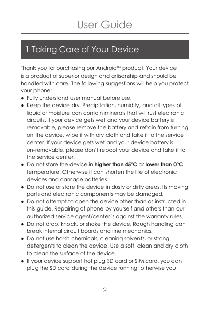 User Guide1 Taking Care of Your DeviceThank you for purchasing our AndroidTM product. Your deviceis a product of superior design