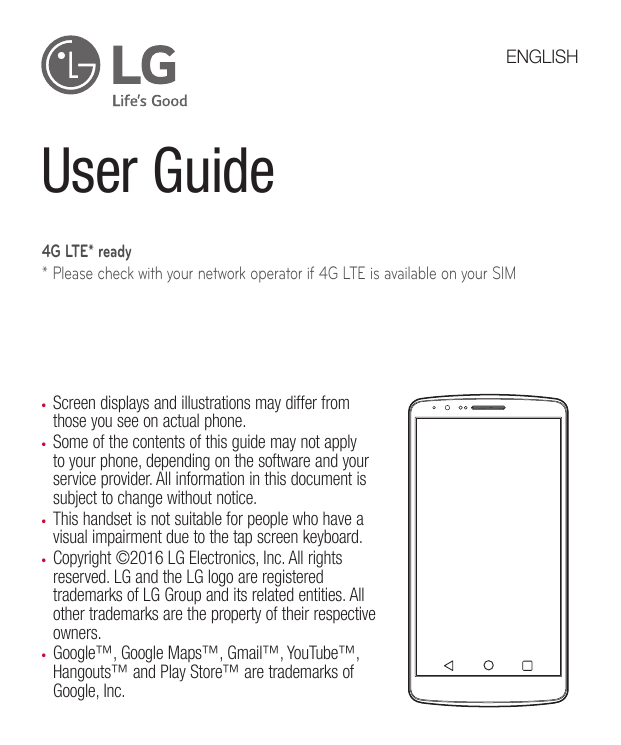 ENGLISHUser Guide4G LTE* ready* Please check with your network operator if 4G LTE is available on your SIMScreen displays and il