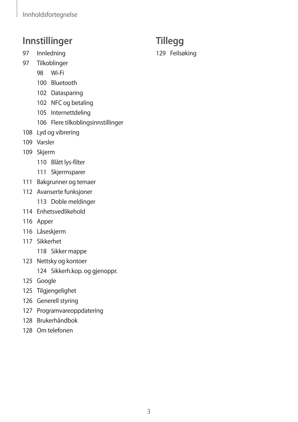 InnholdsfortegnelseInnstillingerTillegg97Innledning97Tilkoblinger98Wi-Fi100Bluetooth102Datasparing102 NFC og betaling105Internet