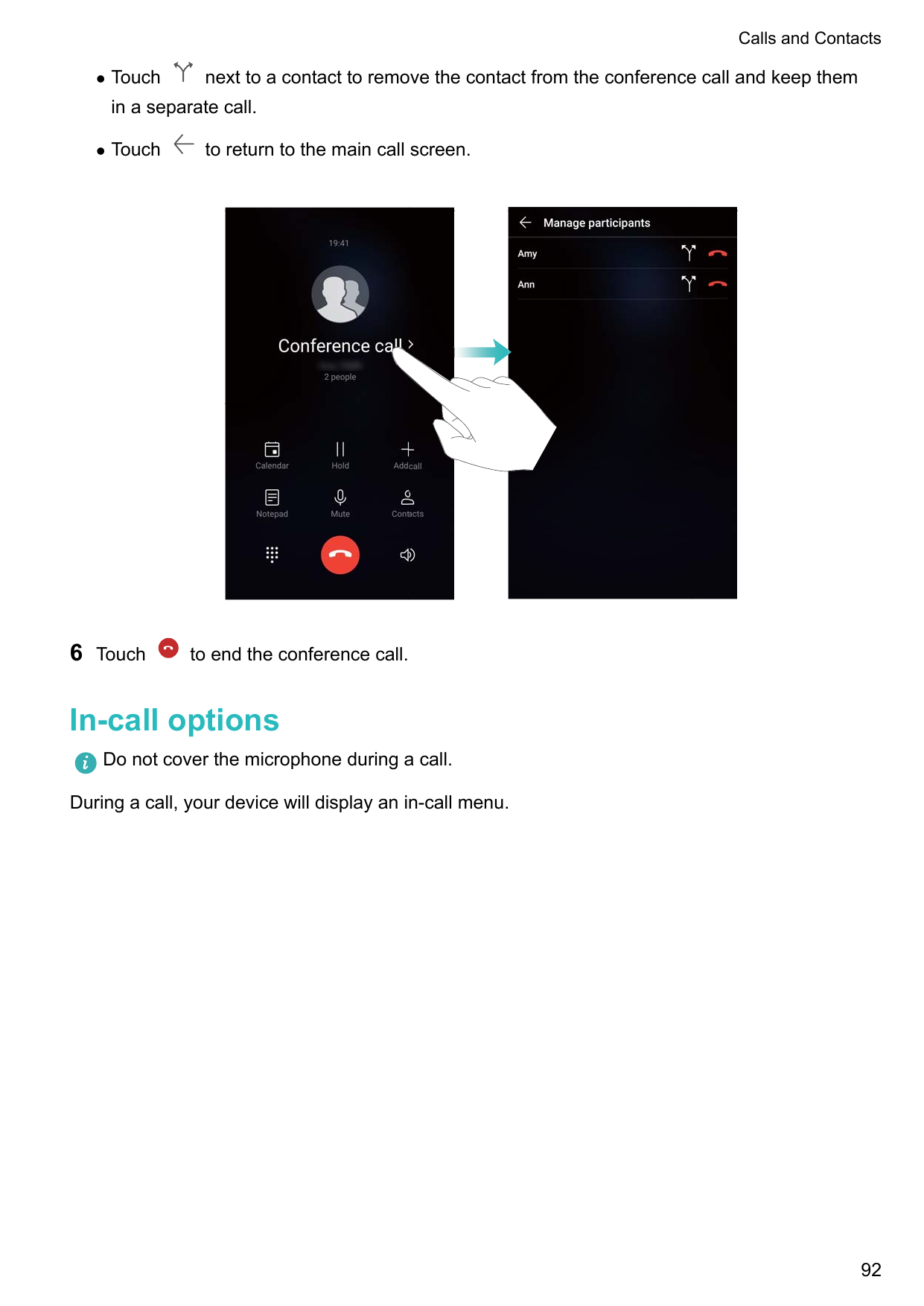 Calls and ContactslTouchnext to a contact to remove the contact from the conference call and keep themin a separate call.l6Touch