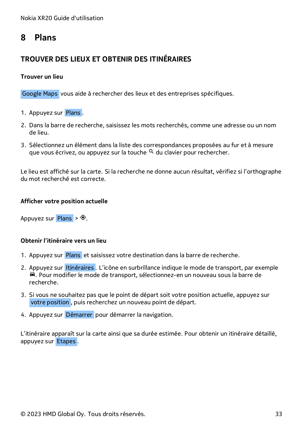 Nokia XR20 Guide d'utilisation8PlansTROUVER DES LIEUX ET OBTENIR DES ITINÉRAIRESTrouver un lieuGoogle Maps vous aide à recherche