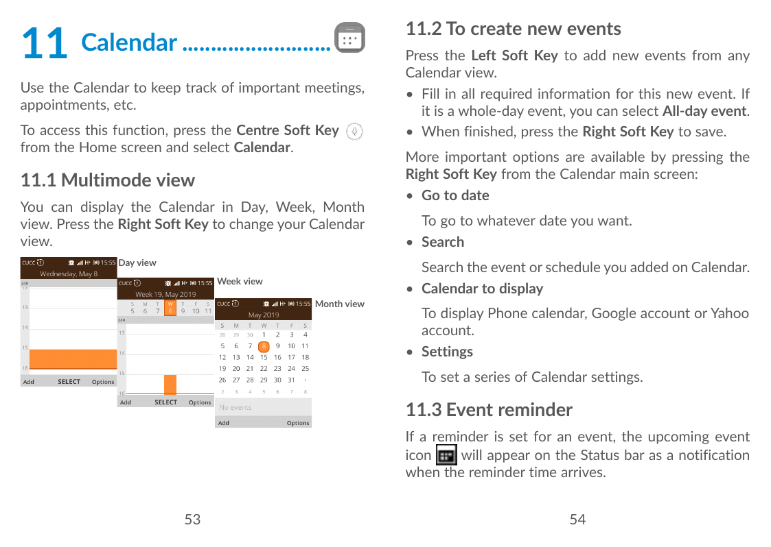 11Calendar...........................Use the Calendar to keep track of important meetings,appointments, etc.To access this funct