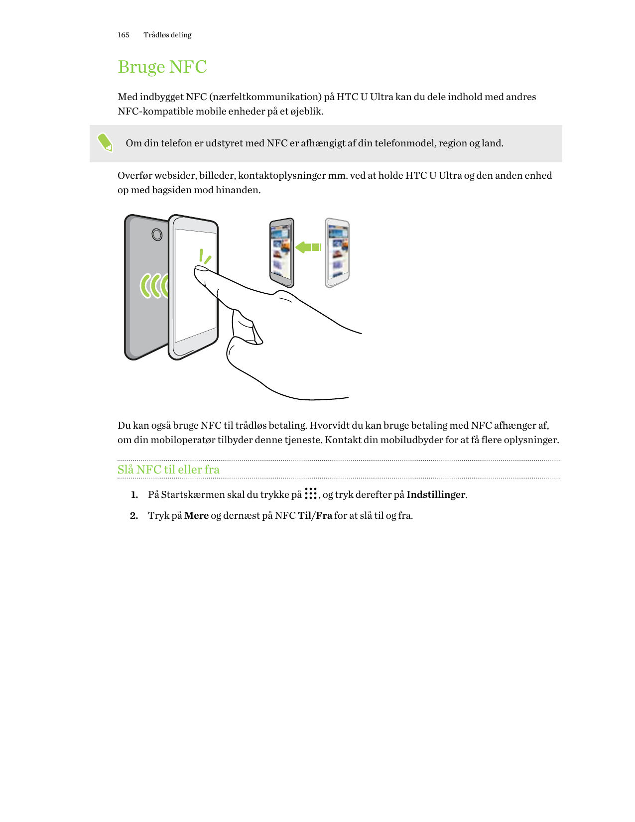 165Trådløs delingBruge NFCMed indbygget NFC (nærfeltkommunikation) på HTC U Ultra kan du dele indhold med andresNFC-kompatible m